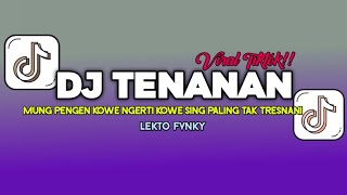Download lagu DJ TENANAN|| MUNG PENGEN KOE NGERTI KOE SING PALING TAK TRESNANI  VIIRAL TIKTOK 2024 mp3 Download lagu DJ TENANAN|| MUNG PENGEN KOE NGERTI KOE SING PALING TAK TRESNANI  VIIRAL TIKTOK 2024 mp3
