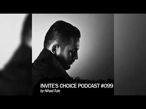 Invite's Choice Podcast 099 - Nihad Tule