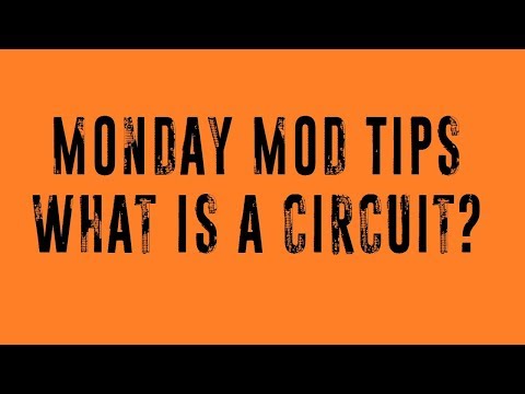 Monday Mod Tips - What is a Circuit?