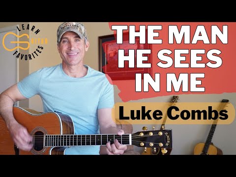 The Man He Sees In Me - Luke Combs