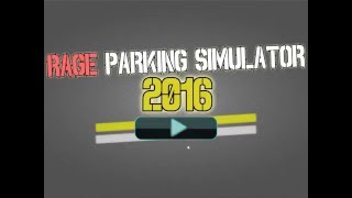 Rage Parking Simulator 2016 - Road Rage Confined