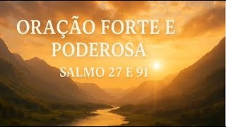 STRONG AND POWERFUL PRAYER – PSALM 27 and PSALM 91