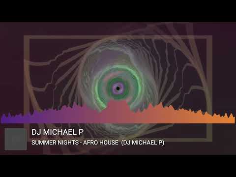 Summer Nights   Afro House  DJ Michael P