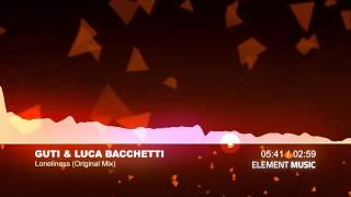 Guti & Luca Bacchetti - Loneliness (Original Mix)