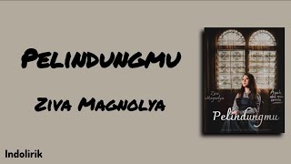 Download lagu Pelindungmu - Ziva Magnolya | Lirik Lagu mp3 Download lagu Pelindungmu - Ziva Magnolya | Lirik Lagu mp3