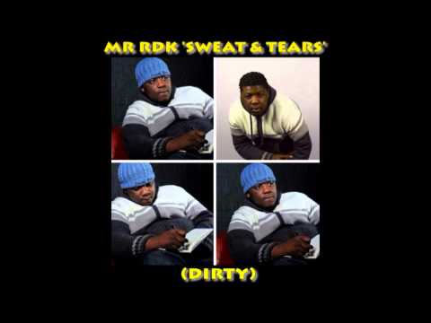 MR RDK 'Sweat & Tears' (Dirty)