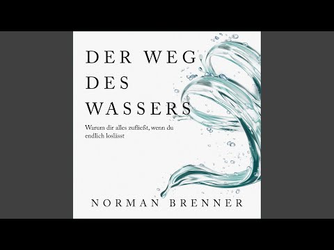 Kapitel 18 - Der Weg des Wassers: Warum dir alles zufließt, wenn du endlich loslässt