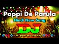Pappi De Parula Dj Remix TikTok Hindi New Dj Gana 2025 Hindi Dj Song Hindi Viral Dj Remix