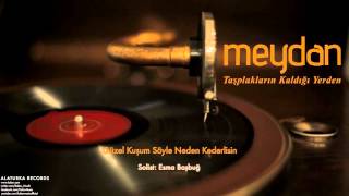 Meydan - Güzel Kuşum Söyle Neden Kederlisin [ Meydan © 2015 Kalan Müzik ]