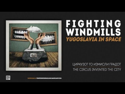 Fighting Windmills - Циркузот го Измисли Градот
