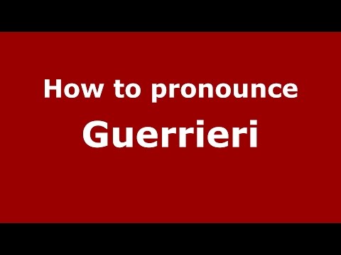 How to pronounce Guerrieri