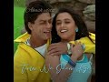 Tum Paas Aaye Lyrical Status Video SRK Rani Mukherjee Shorts Srk