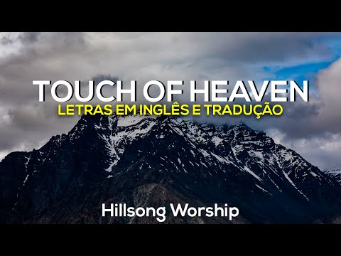 Touch Of Heaven - Hillsong Worship (Letras em Inglês e Tradução)