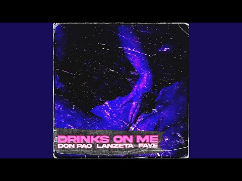 DRINKS ON ME (feat. FAYE & LANZETA)