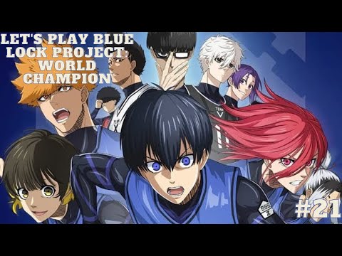 Let's Play Blue Lock Project: World Champion Part 21