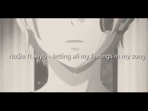 No$ia ft. Kiyo - letting all my feelings in my song