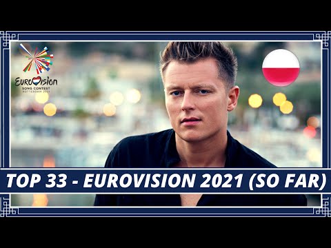 TOP 33 | EUROVISION 2021 | + POLAND |  ESC 2021 (so far)