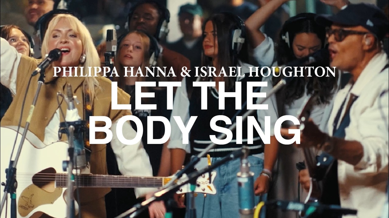 Let The Body Sing – Philippa Hanna & Israel Houghton (Extended Music Video)