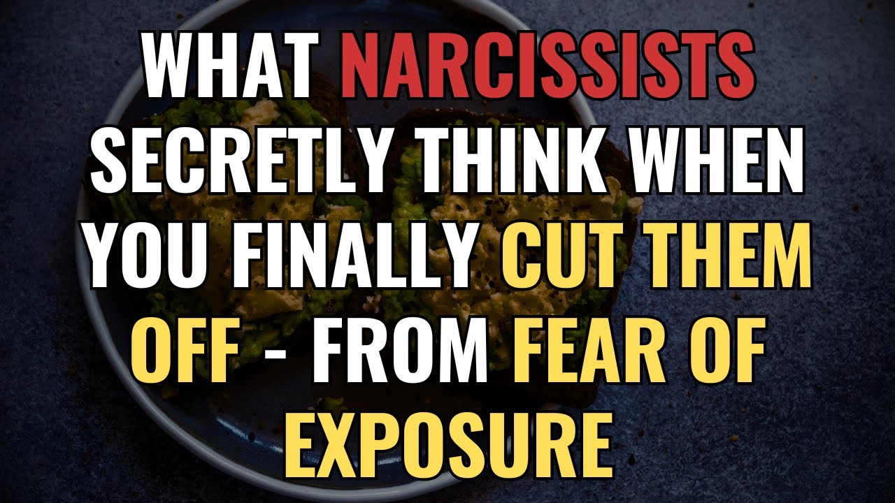 What Narcissists Secretly Think When You Finally Cut Them Off - from fear of exposure | NPD