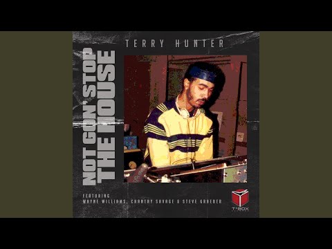 Not Gon' Stop The House (Terry Hunter Afro Beats & Vocals)