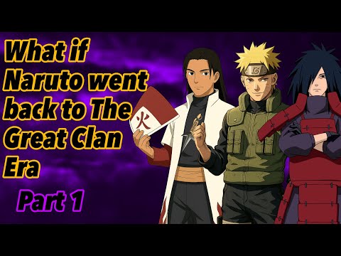What if Naruto Went Back To The Great Clan Era | Part 1