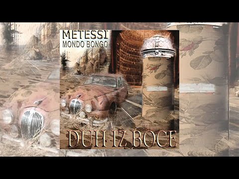 METESSI & MONDO BONGO - DUH IZ BOCE (full album)