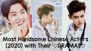 Most Handsome chinese Actors (2020) with Their Dra