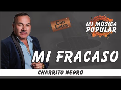 Mi Fracaso - El Charrito Negro - Con Letra (Video Lyric)