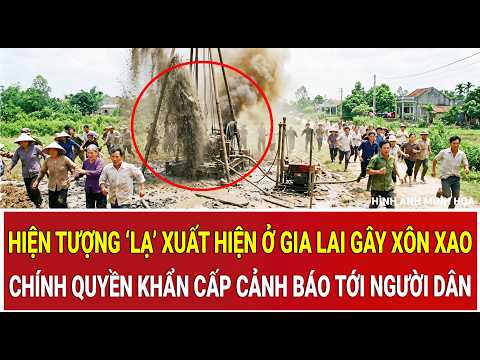 Hiện tượng ‘lạ’ xuất hiện ở Gia Lai gây xôn xao, chính quyền khẩn cấp cảnh báo tới người dân