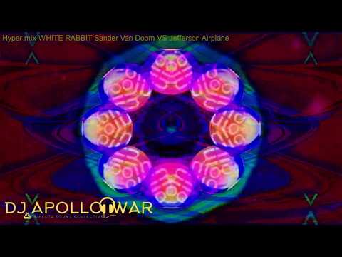 Hyper mix WHITE RABBIT Sander Van Doom VS Jefferson Airplane