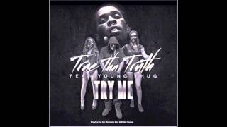 Trae Tha Truth &amp; Young Thug - Try Me