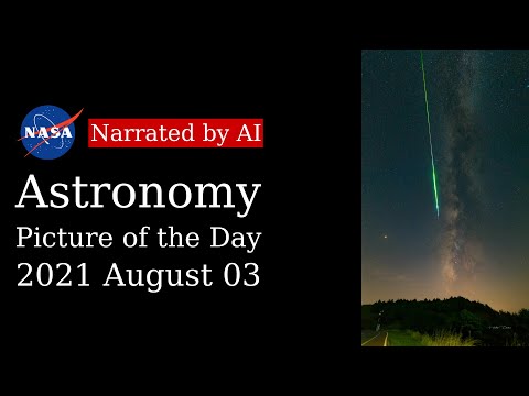 APOD: 2021-08-03 - A Perseid Fireball and the Milky Way (Narrated by Amy)