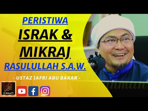 Ustaz Jafri Abu Bakar - PERISTIWA ISRAK & MIKRAJ RASULULLAH S.A.W.