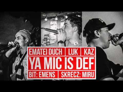 Ematei Duch, Luk & Kaz - Ya Mic Is Def (bit Emens, skrecz Miru)