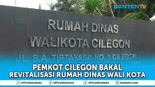 PEMKOT CILEGON BAKAL REVITALISASI RUMAH DINAS WALI KOTA