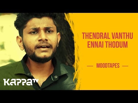 Thendral Vanthu Ennai Thodum - Sreeraj S - Moodtapes - Kappa TV