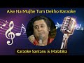 Aise Na Mujhe Tum Dekho Karaoke With Scrolling Lyrics