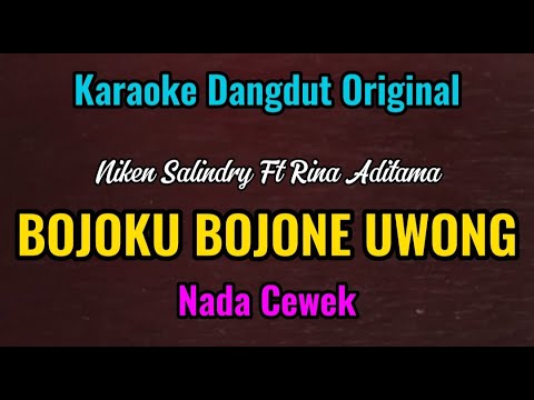 BOJOKU BOJONE UWONG - Niken Salindry Ft Rina Aditama - Karaoke Dangdut Original // Nada Cewek