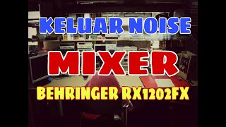 Video thumbnail for MIXER BEHRINGER RX1202FX KERUSAKAN TIMBUL NOISE by TEKNISI TEA