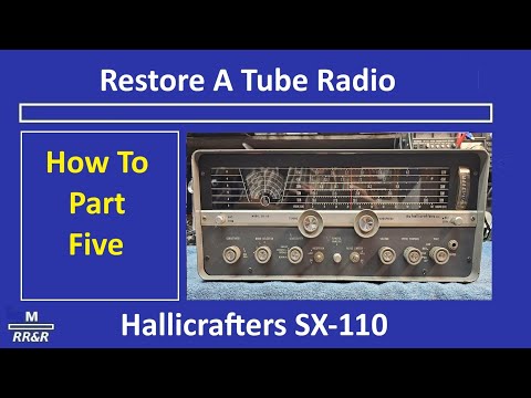 Restore A Tube Radio Pt. 5 - Hallicrafters SX-110 More Challenges!