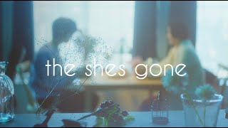 the shes gone「ふたりのうた」