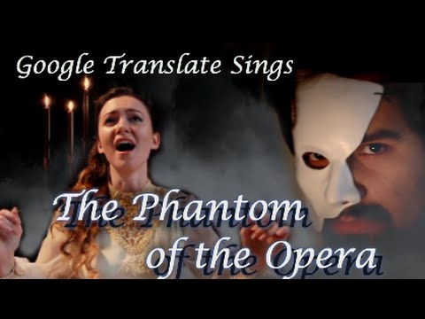 Google Translate Sings: The Phantom of the Opera (ft. Caleb Hyles)
