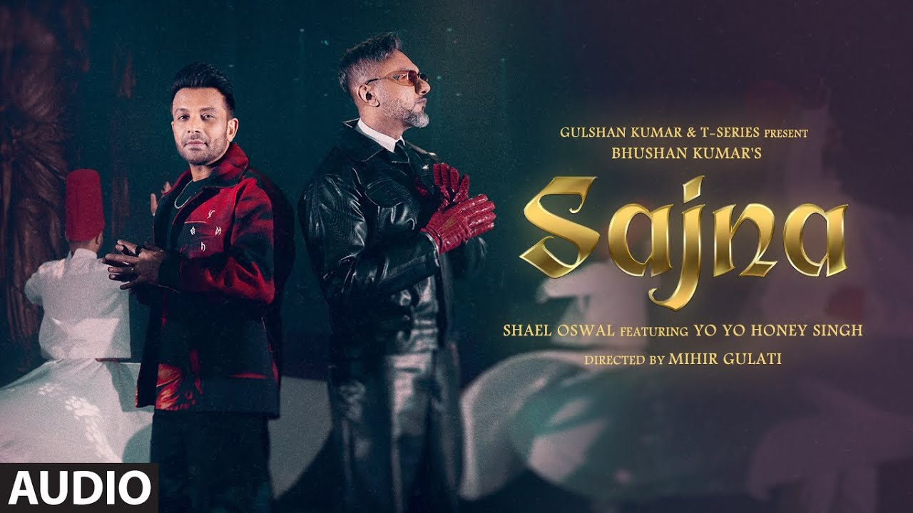 SAJNA SONG (Full Audio): Shael Oswal | Yo Yo Honey Singh | The Shams | Bhushan Kumar