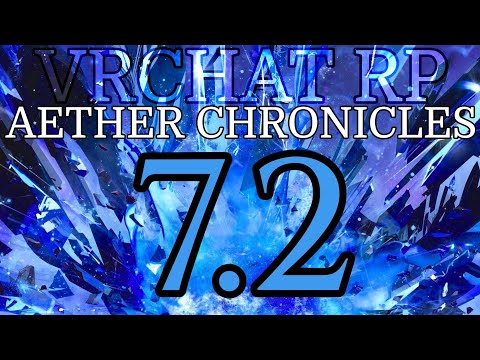 ★VRChat RP - Aether Chronicles - Part 7.2★