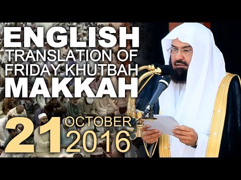 21 October 2016 Friday Khutbah Makkah sermon al masjid al haram  mecca al sudais english translation