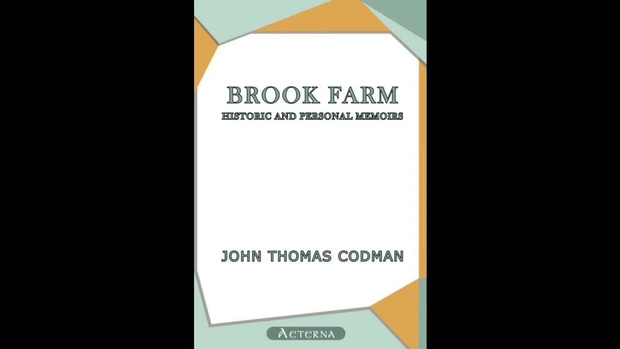 Brook Farm: Historic and Personal Memoirs