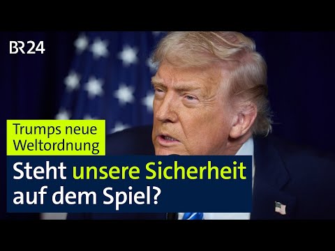 Trumps neue Weltordnung: Steht unsere Sicherheit auf dem Spiel? | Münchner Runde | BR24