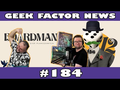 Geek Factor News 184 - Nasze Wspominki z BoardManii
