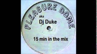 Pleasure Dome aka Dj Duke - 15 Min In The Mix
