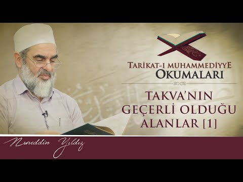 33) Tarikat-ı Muhammediyye Okumaları - Takva'nın Geçerli Olduğu Alanlar - [1]